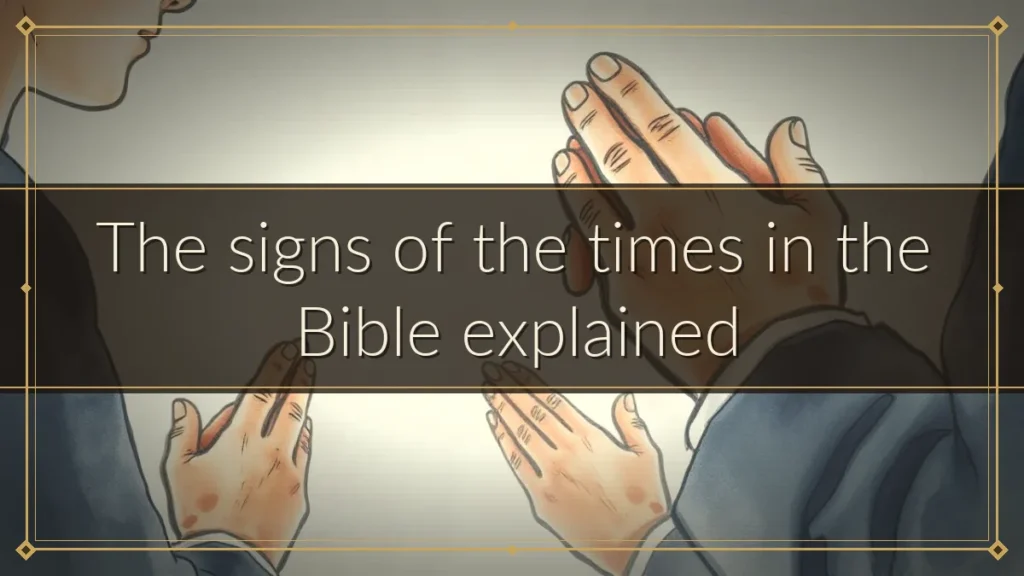 The signs of the times in the Bible explained