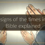 The signs of the times in the Bible explained
