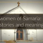 The women of Samaria: Bible stories and meaning