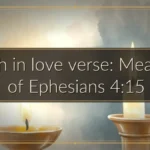 Truth in love verse: Meaning of Ephesians 4:15