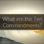 What are the Ten Commandments?