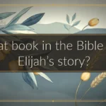 What book in the Bible tells Elijah’s story?