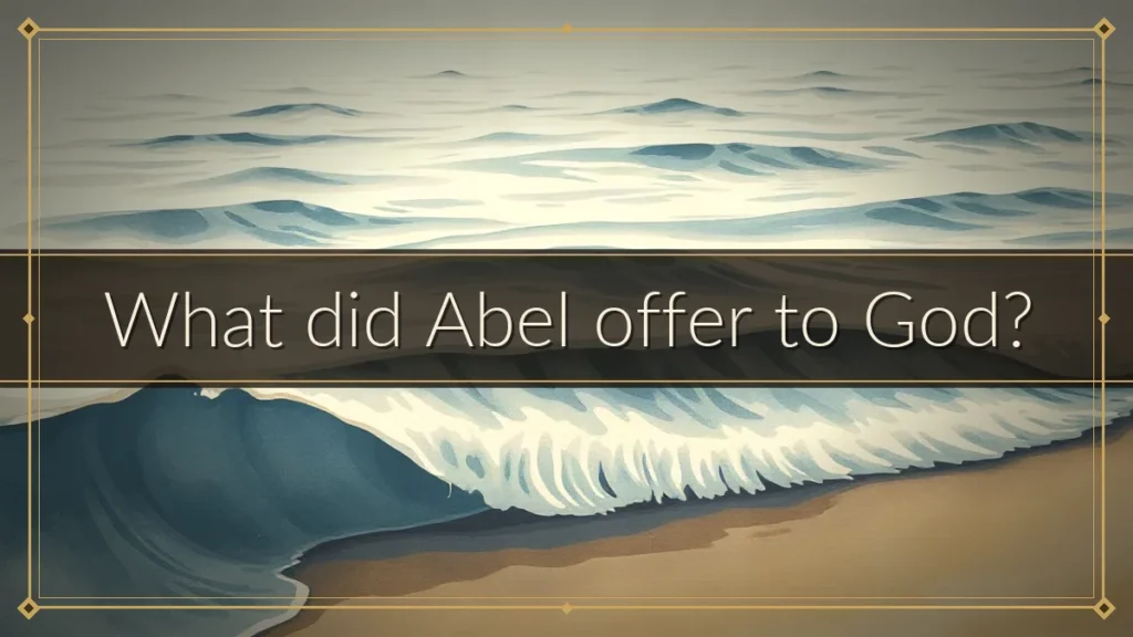 What did Abel offer to God?