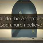 What do the Assemblies of God church believe?
