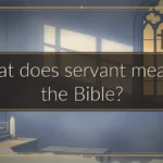 What does servant mean in the Bible?