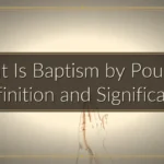 What Is Baptism by Pouring? Definition and Significance