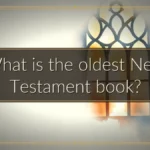 What is the oldest New Testament book?