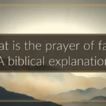 What is the prayer of faith? A biblical explanation