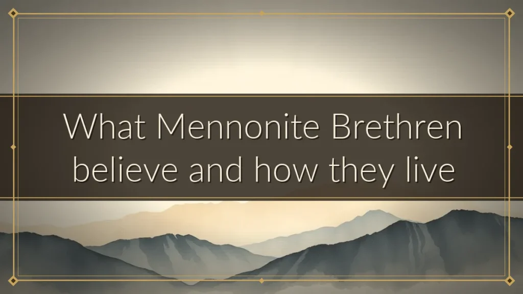 What Mennonite Brethren believe and how they live