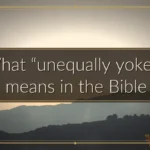 What “unequally yoked” means in the Bible