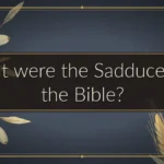 What were the Sadducees in the Bible?