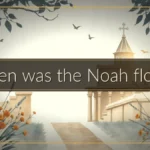 When was the Noah flood?