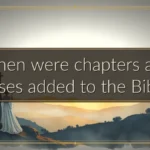 When were chapters and verses added to the Bible?