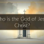Who is the God of Jesus Christ?