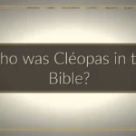 Who was Cléopas in the Bible?