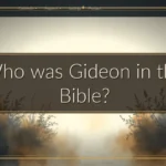 Who was Gideon in the Bible?