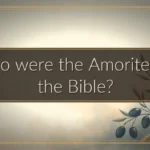 Who were the Amorites of the Bible?