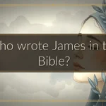 Who wrote James in the Bible? Who wrote James in the Bible?