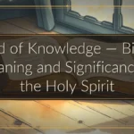 Word of Knowledge — Biblical Meaning and Significance of the Holy Spirit