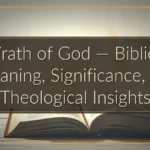 Wrath of God — Biblical Meaning, Significance, and Theological Insights Wrath of God — Biblical Meaning, Significance, and Theological Insights